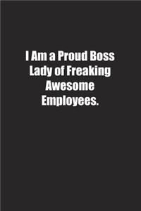 I Am a Proud Boss Lady of Freaking Awesome Employees.