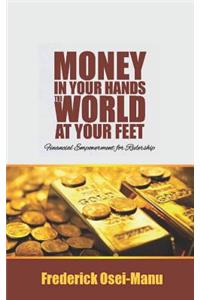 Money in your hands the world at your feet