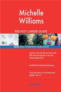 Michelle Williams RED-HOT Career Guide; 2545 REAL Interview Questions