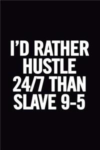 I'd Rather Hustle 24/7 Than Slave 9-5