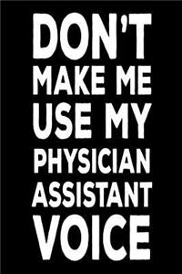 Don't Make Me Use My Physician Assistant Voice