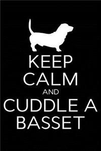 Keep Calm and Cuddle A Basset