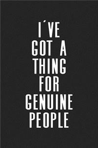 I've Got a Thing for Genuine People
