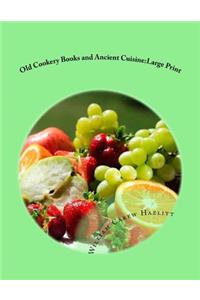 Old Cookery Books and Ancient Cuisine