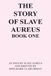 Story of Slave Aureus Book One