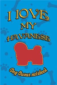 I Love My Havanese - Dog Owner Notebook