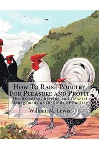 How To Raise Poultry For Pleasure and Profit
