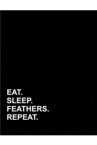 Eat Sleep Feathers Repeat