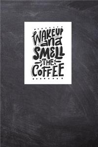 Wake Up and Smell the Coffee