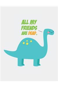 All My Friends Are Dead