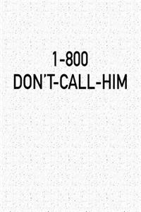 1-800 Don't Call Him