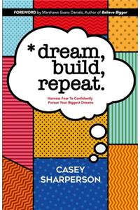 Dream, Build, Repeat