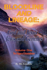 Bloodline and Lineage: God and Jesus, Jews and Gentiles