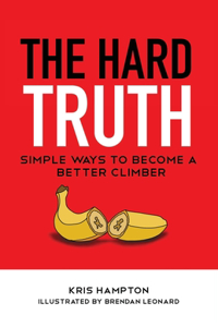 Hard Truth: Simple Ways to Become a Better Climber