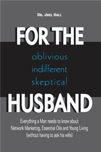 For the (Oblivious/Indifferent/Skeptical) Husband