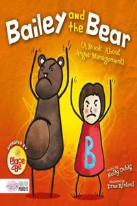 Bailey and the Bear (A Book About Anger Management)
