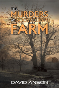 The Murders at Goosecurry Farm