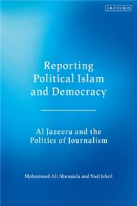 Reporting Political Islam and Democracy