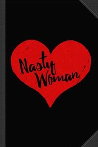 Nasty Woman Heart Journal Notebook