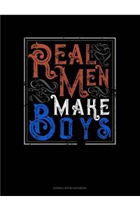 Real Men Make Boys