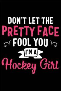 Don't Let the Pretty Face Fool You I'm a Hockey Girl