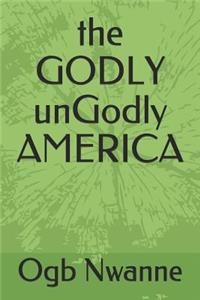 The GODLY unGodly AMERICA