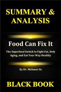 Summary & Analysis: Food Can Fix It by Dr. Mehmet Oz: The Superfood Switch to Fight Fat, Defy Aging, and Eat Your Way Healthy