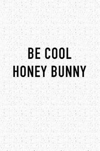 Be Cool Honey Bunny