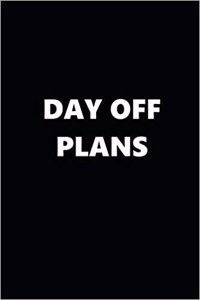 2019 Daily Planner Day Off Plans Black White 384 Pages