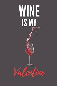 Wine Is My Valentine