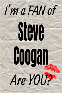 I'm a Fan of Steve Coogan Are You? Creative Writing Lined Journal