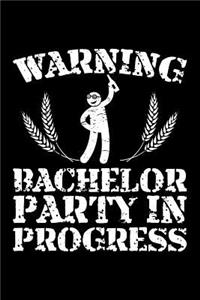 Warning Bachelor Party in Progress