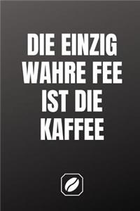 Die Einzig Wahre Fee Ist Die Kaffee