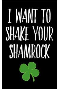 I Want to Shake Your Shamrock