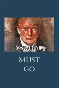Donald Trump Must Go