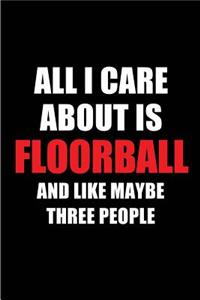 All I Care about Is Floorball and Like Maybe Three People