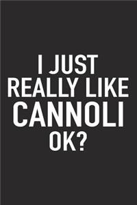 I Just Really Like Cannoli Ok?