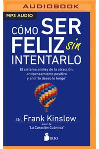 Como Ser Feliz Sin Intentarlo (Narración En Castellano)