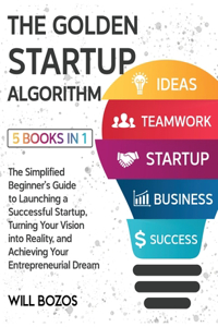 The Golden Startup Algorithm [5 Books in 1]