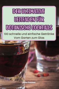 Ultimative Leitfaden Für Botanische Cocktails
