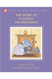 Little Grey Rabbit: The Story of Fuzzypeg the Hedgehog