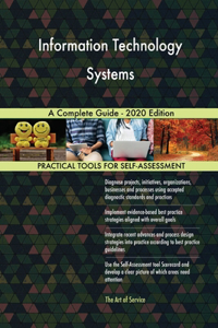 Information Technology Systems A Complete Guide - 2020 Edition