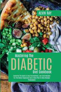 Mastering The Diabetic Diet Cookbook