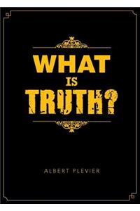 What is Truth?