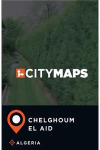 City Maps Chelghoum el Aid Algeria