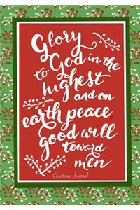 Christmas Journal: Glory Be To God /Christian Journal For Christmas: Christian Christmas Journal For Women Or Christian Family Christmas Memory Book; Holiday Notebook 