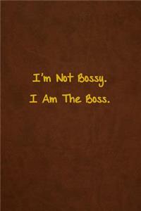 I'm Not Bossy. I Am The Boss.