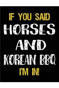 If You Said Horses And Korean BBQ I'm In