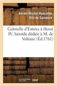 Gabrielle d'Estrées À Henri IV, Héroïde Dédiée À M. de Voltaire