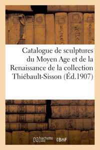Catalogue de Sculptures Du Moyen Age Et de la Renaissance, Bois, Pierres, Marbres